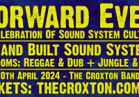 Forward Ever: Mungo's HiFi (UK) * 4 Hand Built Sound Systems * 2 Rooms * Sat 20 April * Croxton